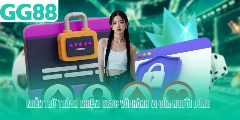 Miễn trừ trách nhiệm GG88 với hành vi của người dùng