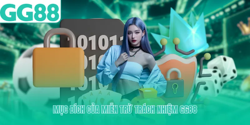 Mục đích của miễn trừ trách nhiệm GG88